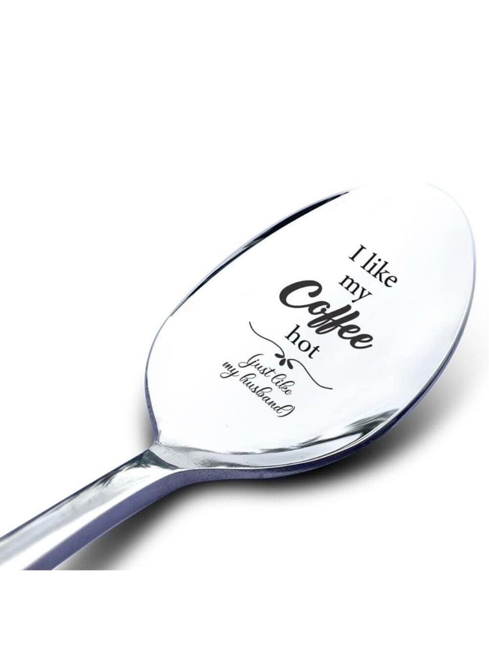 Coffee Spoon “I like my coffee Hot just like my husband” New